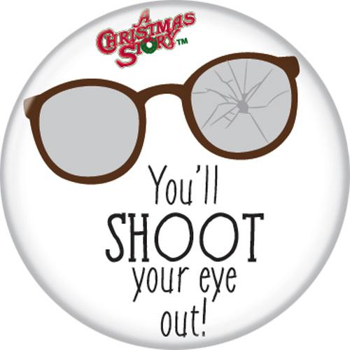 A Christmas Story Shoot Eye Out 1.25 Inch Button