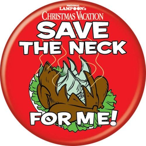 National Lampoon's Christmas Vacation Save The Neck 1.25 Inch Button