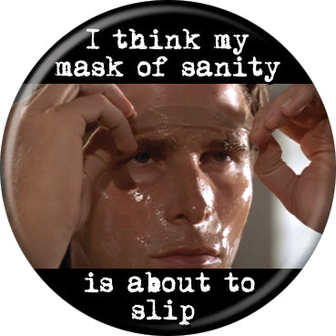 American Psycho Mask Of Sanity 1.25 Inch Button