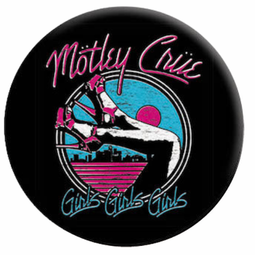 Mötley Crüe Girls Girls Girls 1.25 Inch Button