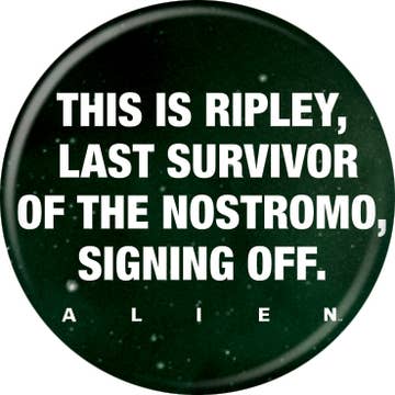 Alien Ripley Signing Off Button 1.25" Round