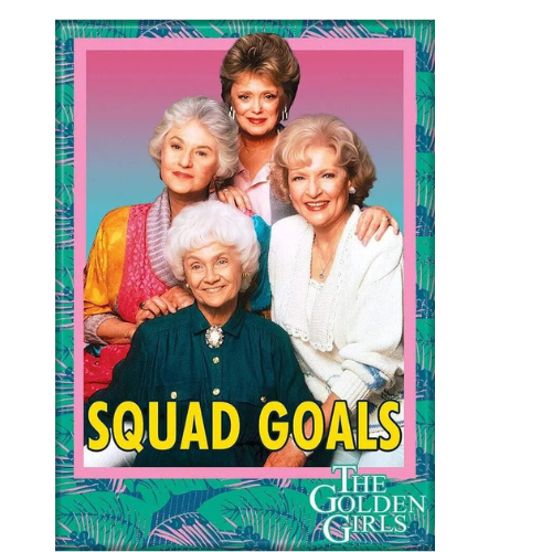 The Golden Girls Squad Goals Magnet