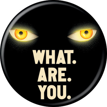 IT Welcome To Derry Pennywise Eyes What. Are. You. 1.25 Inch Button