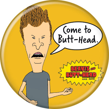 Beavis And Butt-Head Come To Butt-Head 1.25 Inch Button