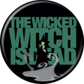 The Wizard Of Oz The Wicked Witch Is Dead 1.25 Inch Button