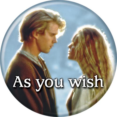 The Princess Bride As You Wish 1.25 Inch Button