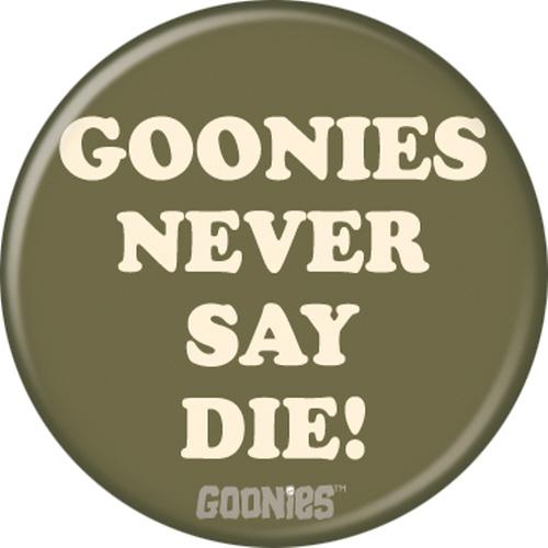 The Goonies Never Say Die! 1.25 Inch Button