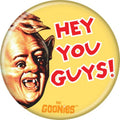 The Goonies Hey You Guys! 1.25 Inch Button