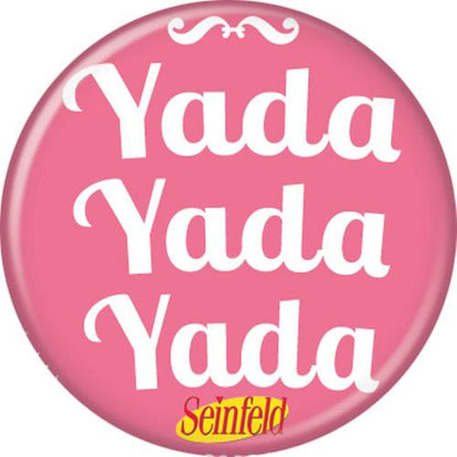 Seinfeld Yadda Yadda Yadda 1.25 Inch Button