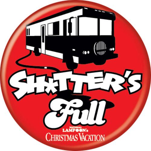 National Lampoon's Christmas Vacation Sh*tter's Full 1.25 Inch Button
