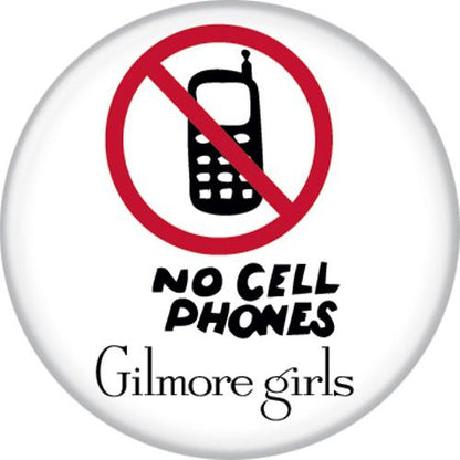 Gilmore Girls No Cell Phones 1.25 Inch Button