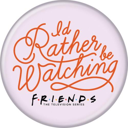 Friends I'd Rather Be Watching 1.25 Inch Button