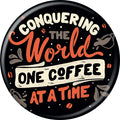 Tobe Fonseca Conquering The World One Coffee At  Time  1.25 Inch Button