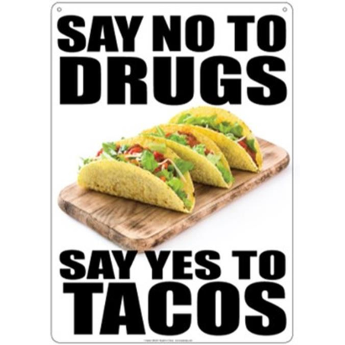 Say No To Drugs Say Yes To Tacos Metal Sign